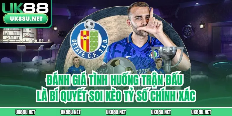 Đánh giá tình huống trận đấu là bí quyết soi kèo tỷ số chính xác