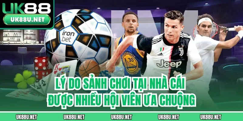 Lý do sảnh chơi tại nhà cái được nhiều hội viên ưa chuộng