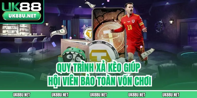 Quy trình xả kèo giúp hội viên bảo toàn vốn chơi
